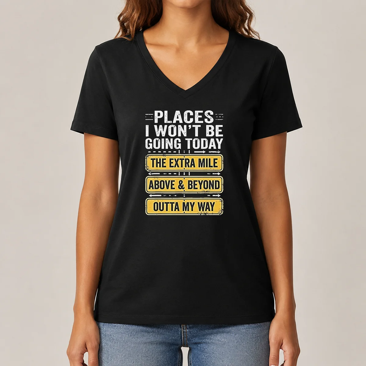 Good Places I Won'T Be Going V-Neck Shirt Good Places I Won'T Be Going V-Neck Shirt