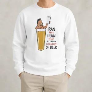 Good Pretty Iran This Iran That All I Know Is I Ran Out Of Beer Sweater
