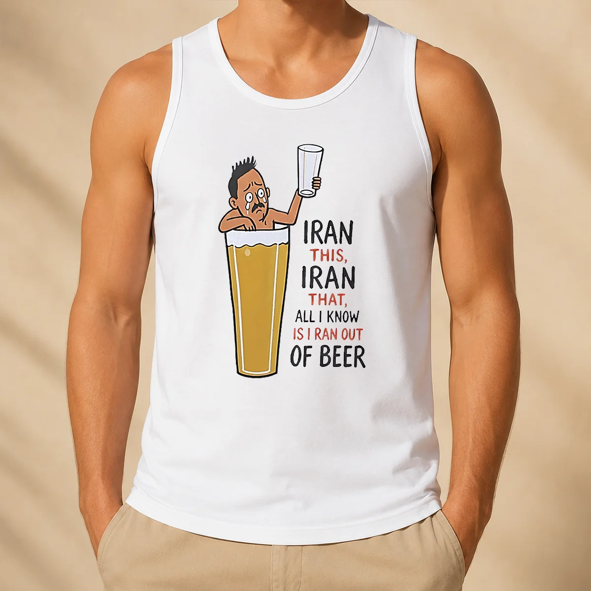 Good Pretty Iran This Iran That All I Know Is I Ran Out Of Beer Tank Top