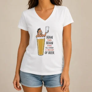 Good Pretty Iran This Iran That All I Know Is I Ran Out Of Beer V-Neck Shirt