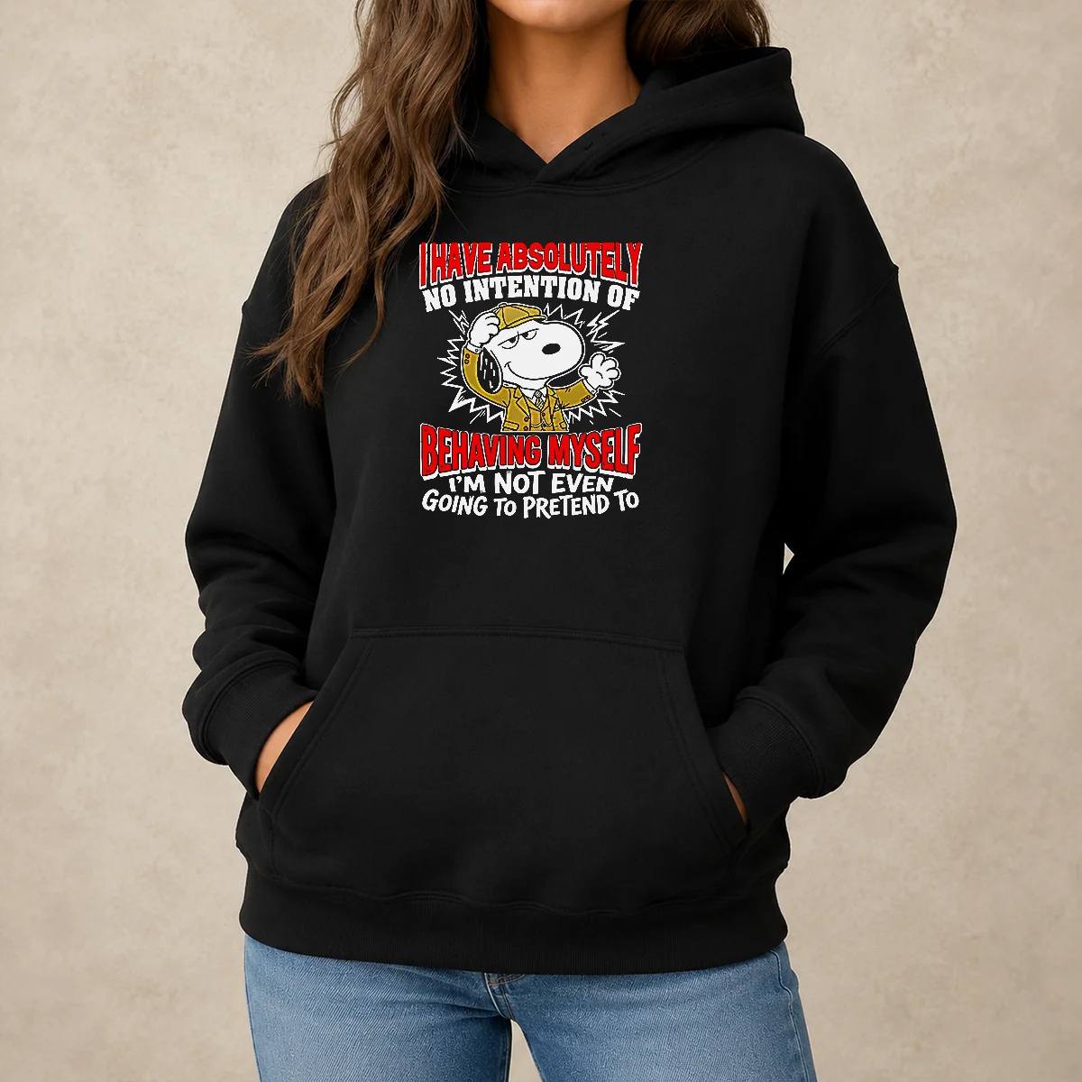Good Snoopy I Have Absolutely No Intention Of Behaving Myself I'M Not Even Going To Pretend To Hoodie