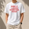 Good Sorry If I Looked Interested I'M Not Bold Capitalized Statement Quote