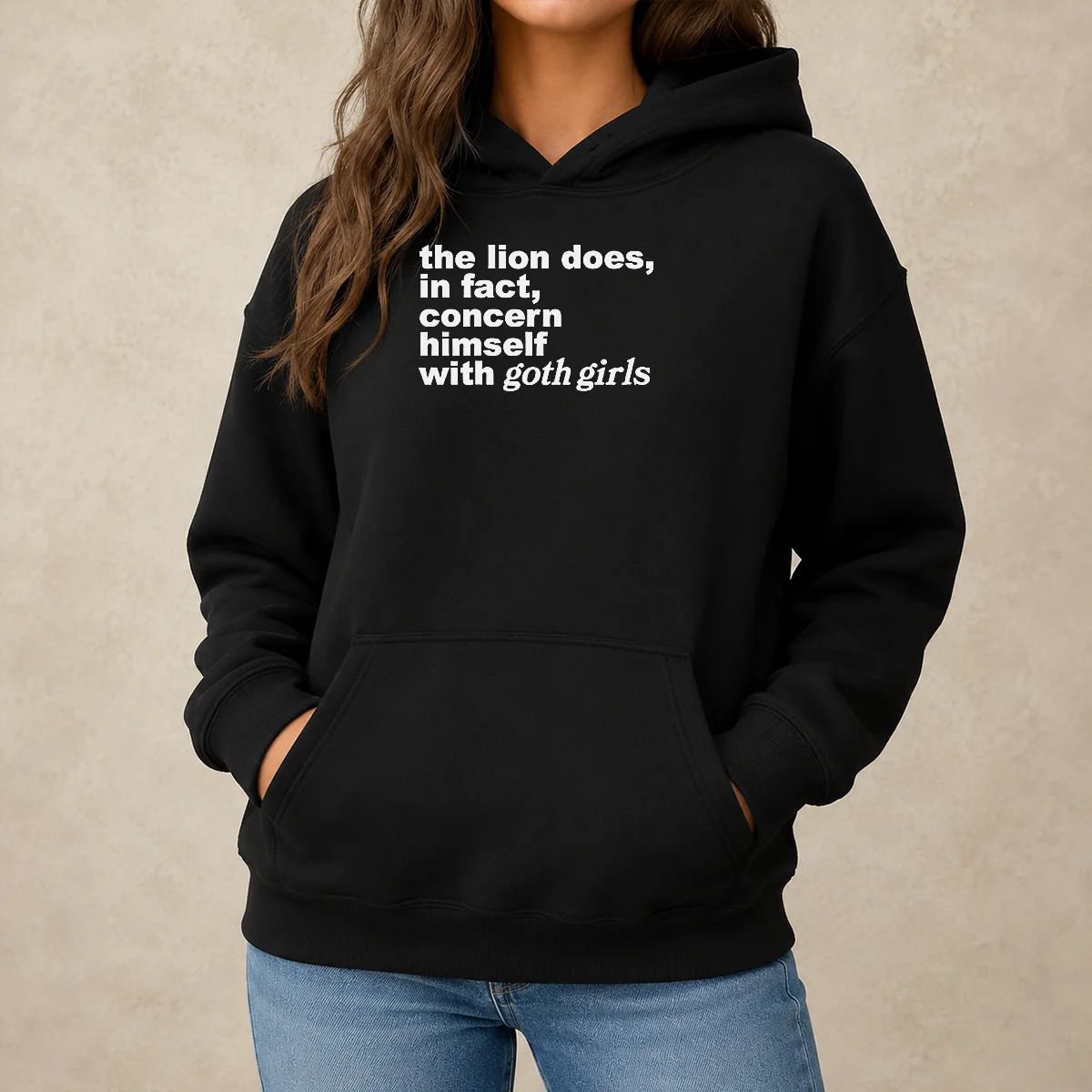 Good The Lion Does In Fact Concern Himself With Goth Girls Hoodie in black, featuring bold white text on front