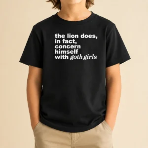 Good The Lion Does In Fact Concern Himself With Goth Girls Kids T-Shirt