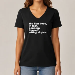 Good The Lion Does In Fact Concern Himself With Goth Girls V-Neck Shirt