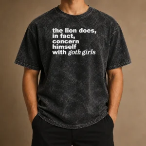Good The Lion Does In Fact Concern Himself With Goth Girls Washed T-Shirt