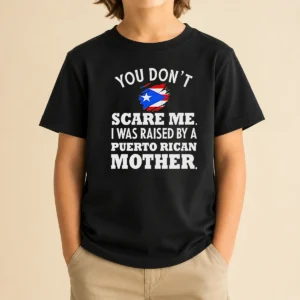 Good You Don'T Scare Me I Was Raised By A Puerto Rican Mother Kids T-Shirt