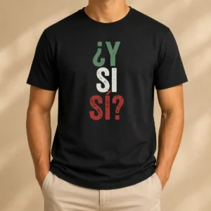 Happy Funny Y SI SÍ Mexico t shirt in classic crew neck style with vibrant text design