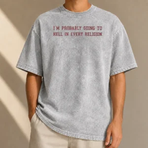 Hot Good Im Probably Going To Hell In Every Religion Washed T-Shirt