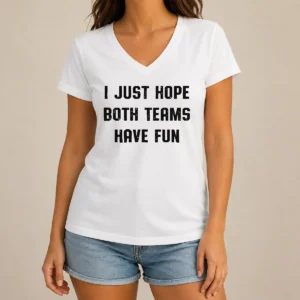 Hot Nice I Just Hope Both Teams Have Fun Sportsmanship V-Neck Shirt