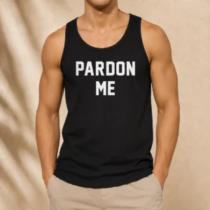 Hot Pardon Me Tank Top