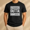 Hot Premium Straight Outta Fit Body Parody Pop Quote