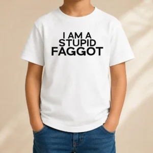Hot Pretty I Am A Stupid Faggot Offensive Kids T-Shirt