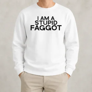 Hot Pretty I Am A Stupid Faggot Offensive Sweater in black, crewneck style with bold white text on front
