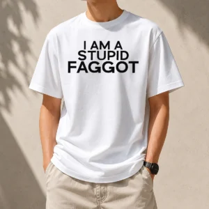 Hot Pretty I Am A Stupid Faggot Offensive