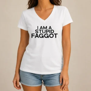 Hot Pretty I Am A Stupid Faggot Offensive V-Neck Shirt