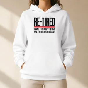 Hot RE TIRED Funny Office Burnout Graphic Geek Hoodie