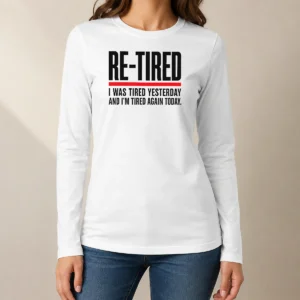 Hot RE TIRED Funny Office Burnout Graphic Geek Long Sleeve Shirt