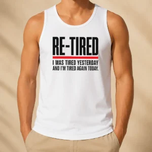 Hot RE TIRED Funny Office Burnout Graphic Geek Tank Top