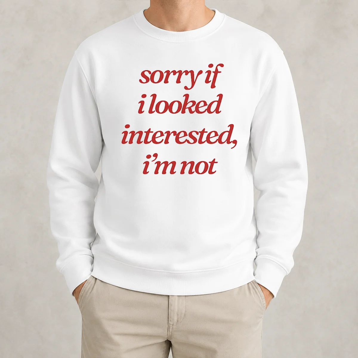 Nice Original Sorry If I Looked Interested I'M Not Sweater