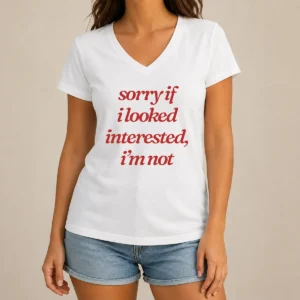 Nice Original Sorry If I Looked Interested I'M Not V-Neck Shirt