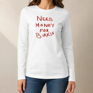 Nice Paris Hilton Need Money For Birkin Long Sleeve Shirt