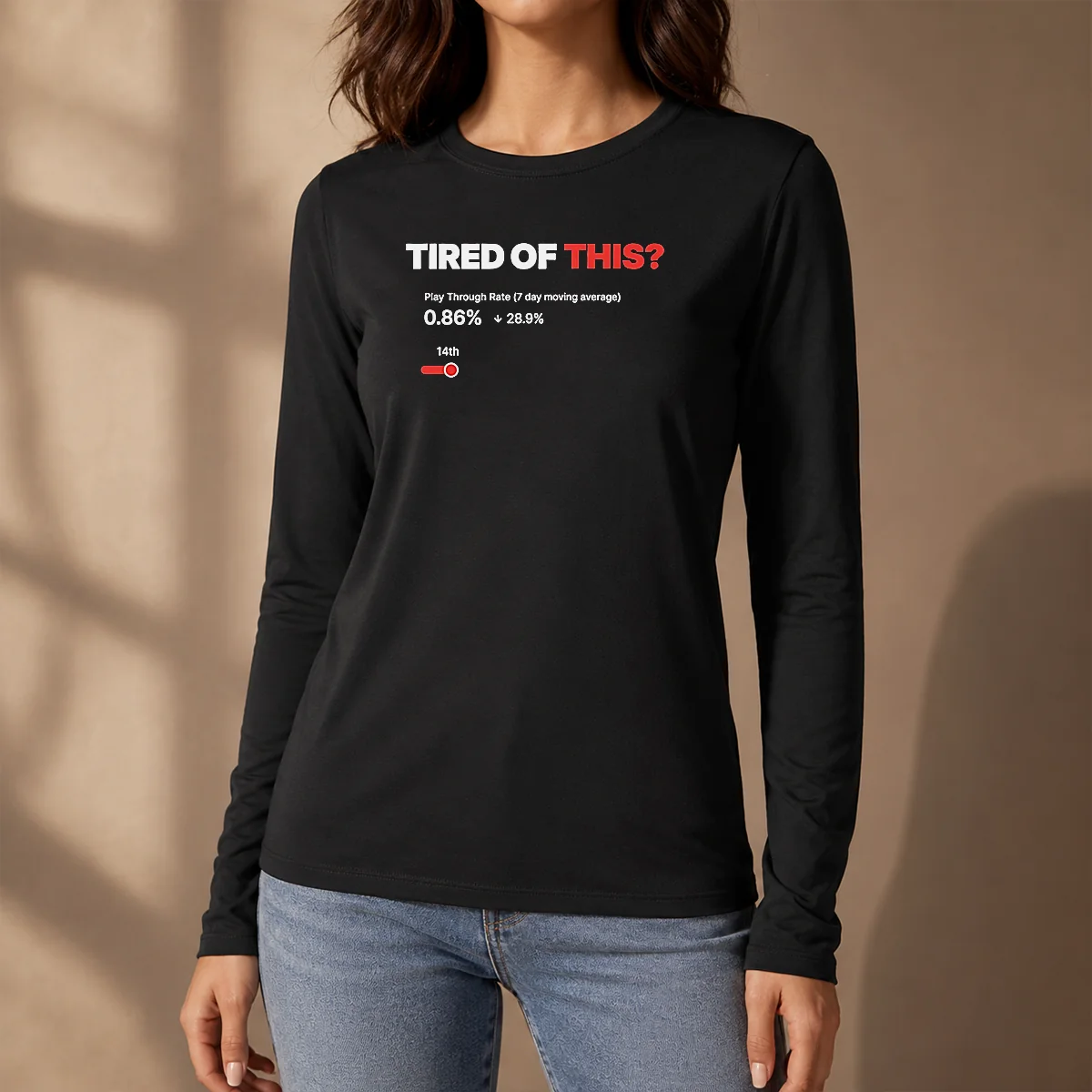 Nice Tired Of This Play Through Rate Analytics Dashboard Long Sleeve Shirt