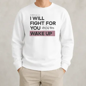 Official I Will Fight For You Until You Wake Up Sweater
