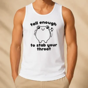 Official Tall Enough To Stab Your Throat Frog Tank Top