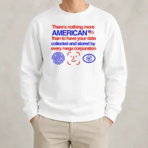 Official There Is Nothing More American Than To Have Your Data Collected And Stored By Every Mega Corporation sweater in navy blue, long-sleeve crewneck