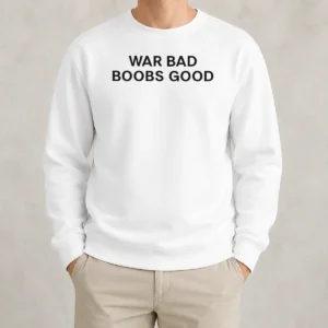 Official War Bad Boobs Good Peace And Love Message Funny Parody Sweater