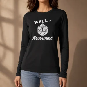 Official Well Nevermind D20 Dice Roll One Long Sleeve Shirt