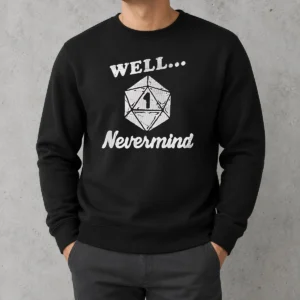 Official Well Nevermind D20 Dice Roll One Sweater