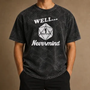 Official Well Nevermind D20 Dice Roll One Washed T Shirt showing front design on a soft washed cotton fabric