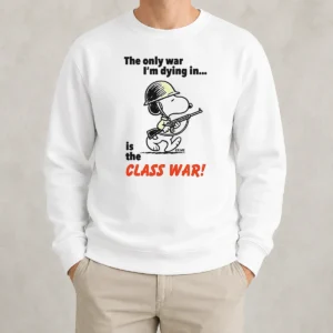Original Snoopy The Only War I'M Dying In Is The Class War Sweater