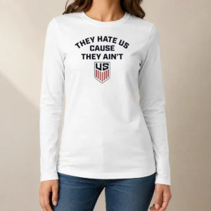 Original United States Men National Team They Hate US Cause They Ain't US long sleeve shirt in classic fit with bold graphic text