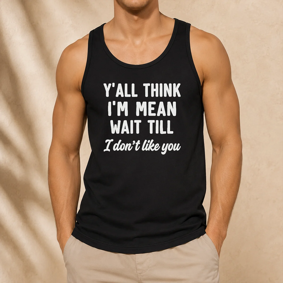 Perfect Top Y'All Think I'M Mean Wait Till I Don'T Like You Tank Top