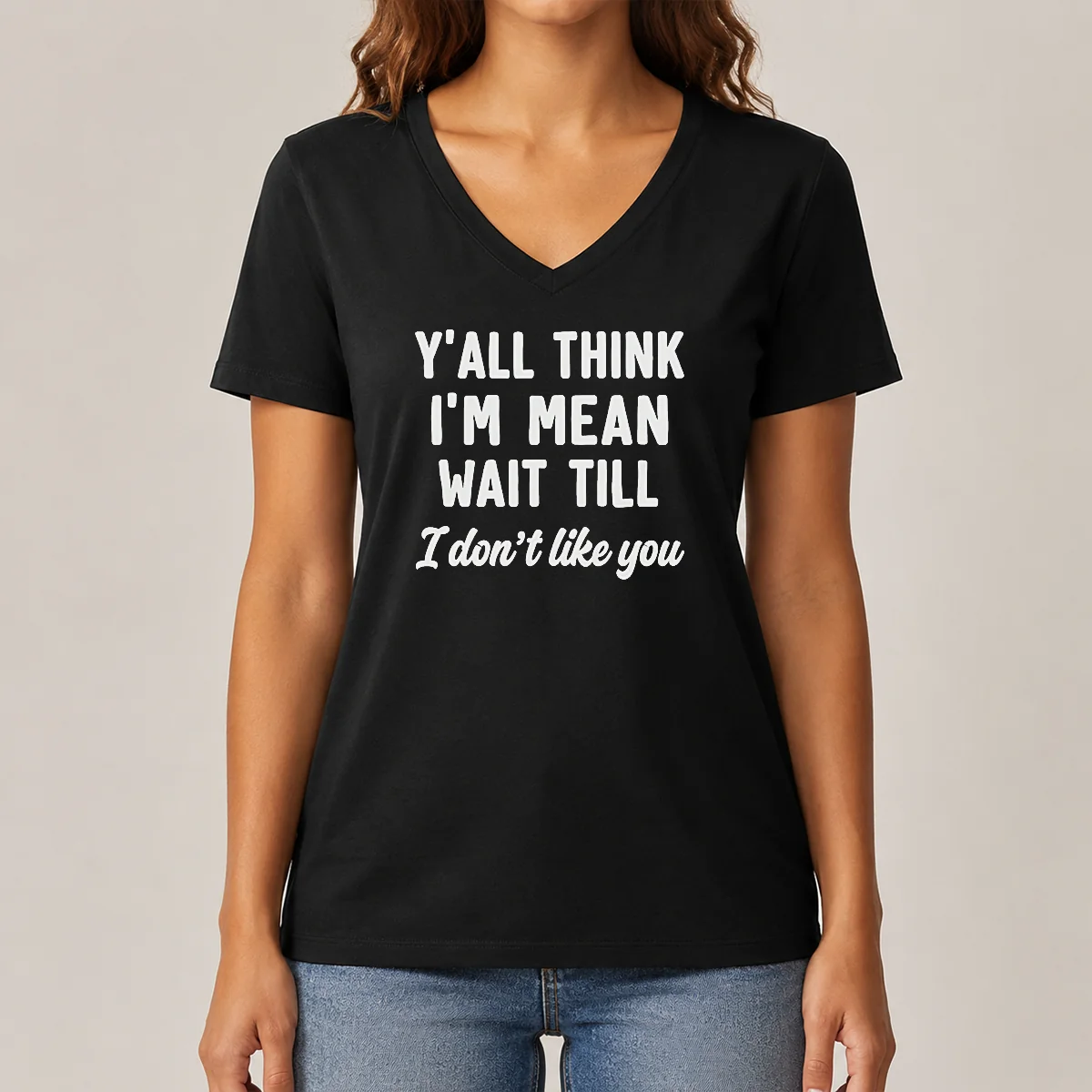 Perfect Top Y'All Think I'M Mean V-Neck Shirt Perfect Top Y'All Think I'M Mean V-Neck Shirt