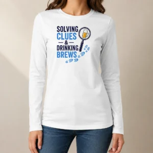Premium Solving Clues And Drinking Brews Long Sleeve Shirt