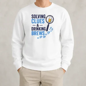 Premium Solving Clues And Drinking Brews Sweater