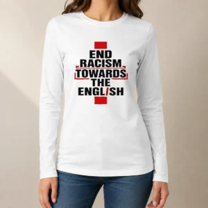 Pretty Awesome End Racism Towards The English Long Sleeve Shirt