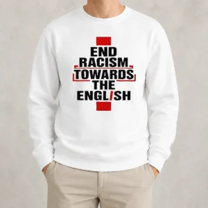 Pretty Awesome End Racism Towards The English Sweater