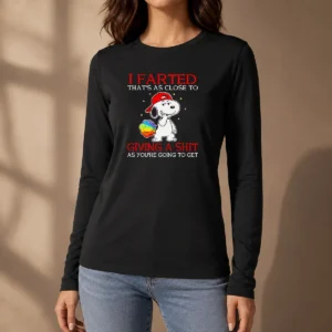 Pretty Funny Snoopy I Farted That'S As Close To Giving A Shit As You'Re Going To Get Long Sleeve Shirt