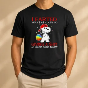 Pretty Funny Snoopy I Farted That'S As Close To Giving A Shit As You'Re Going To Get