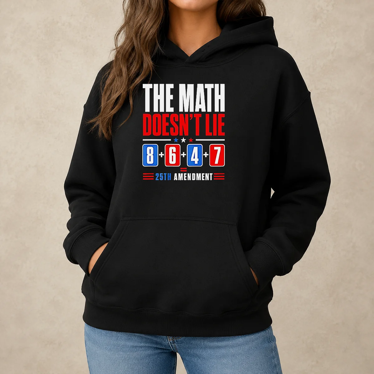 Pretty The Math Does Not Lie 8 6 4 7 25th Amendment American Political Protest Hoodie in black, front view with bold graphic text