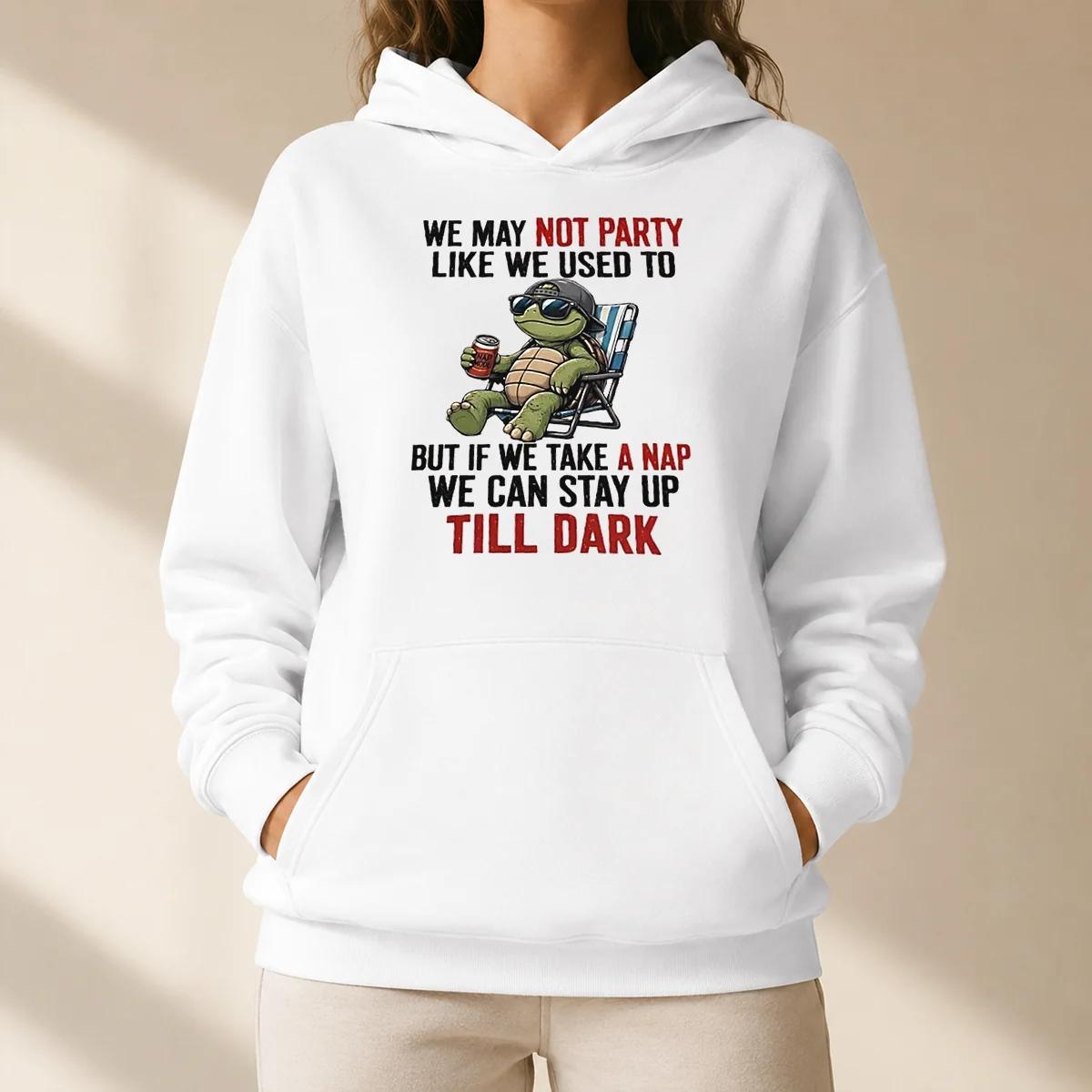 Pretty Turtle We May Not Party Like We Used To But If We Take A Nap We Can Stay Up Till Dark Hoodie
