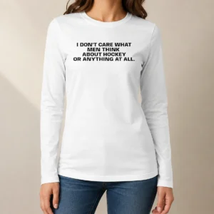 Top Hot I Do Not Care What Men Think About Hockey Or Anything At All Hockey Fan long sleeve shirt in black with bold white and red text