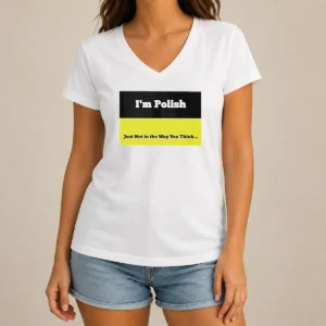 Top I'M Polish Just Not In The Way You Think V-Neck Shirt