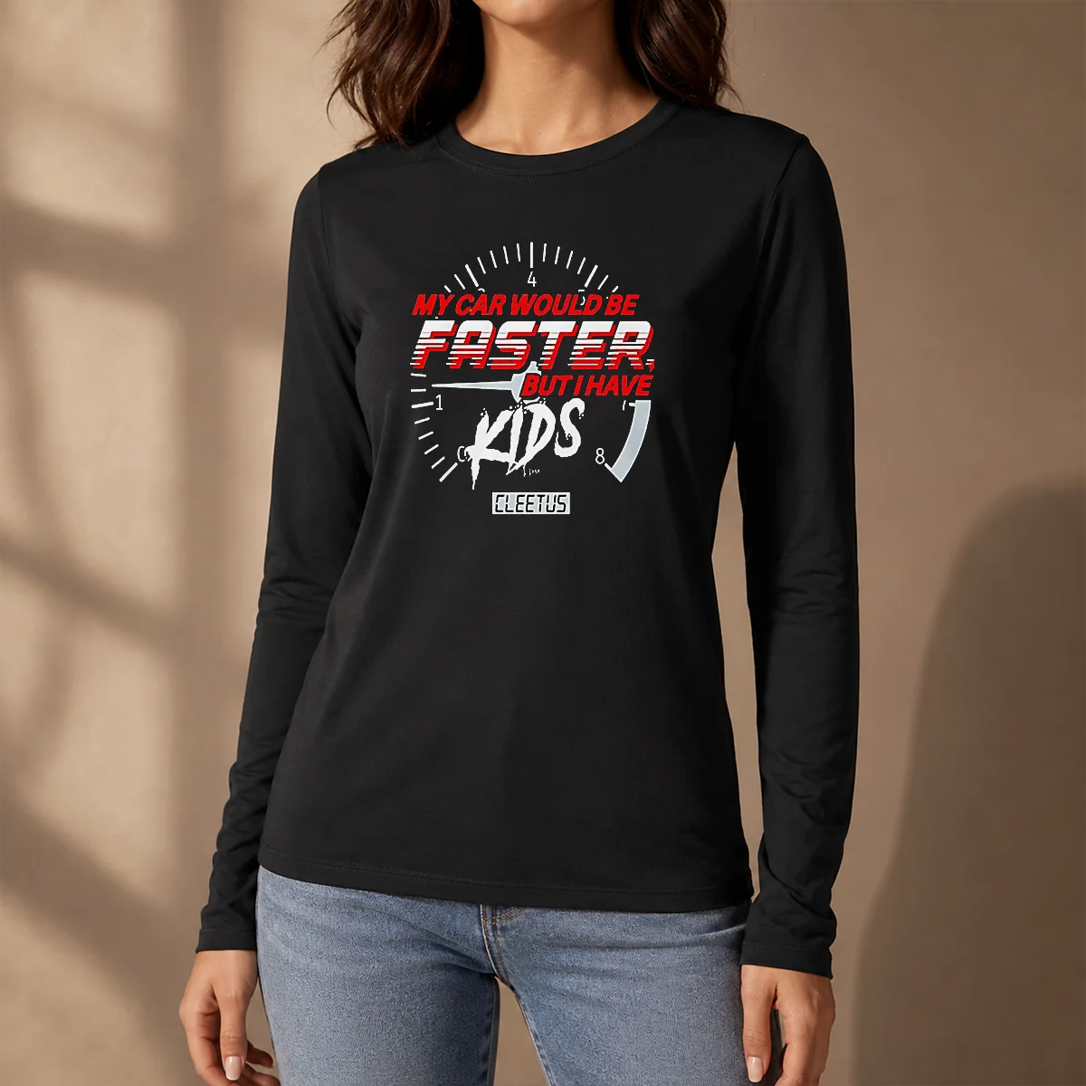 Top My Car Would Be Faster But I Have Kids Cleetus Long Sleeve Shirt