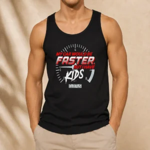 Top My Car Would Be Faster But I Have Kids Cleetus Tank Top